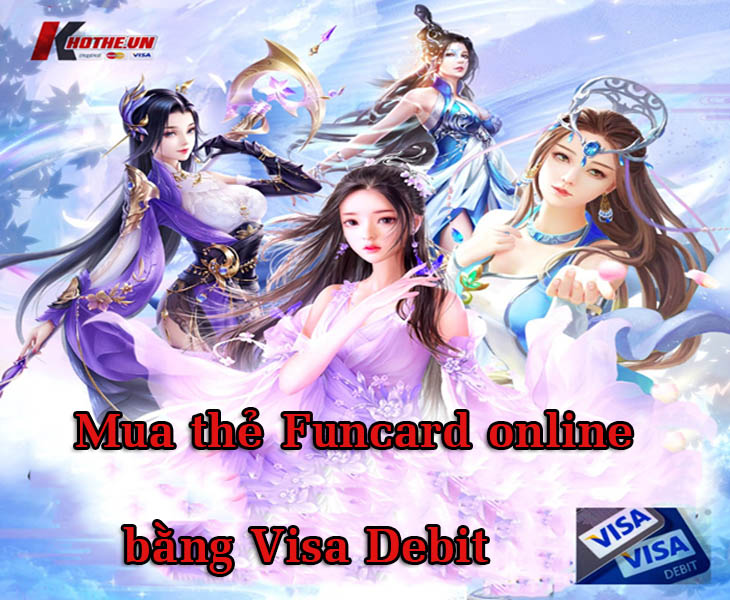 Bật mí cách mua Funcard nhanh chóng bằng Visa debit