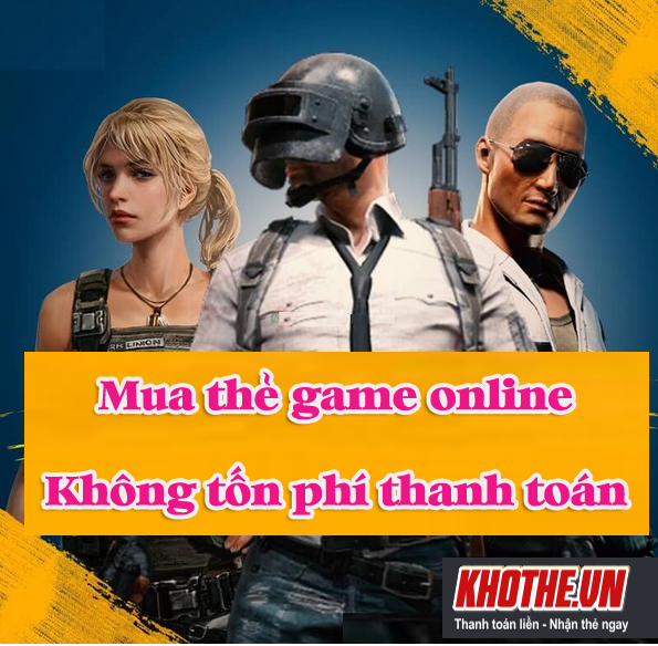 Mua thẻ game online – miễn phí phí thanh toán- nhận mã thẻ tự động