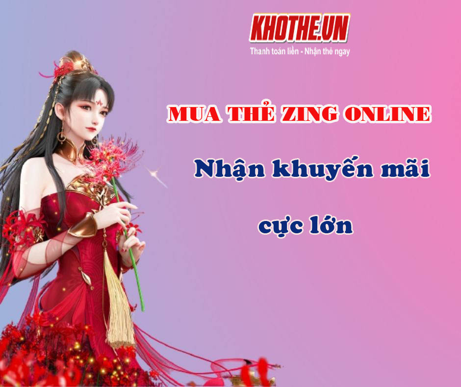 Mua thẻ Zing online nhận khuyến mãi cực lớn