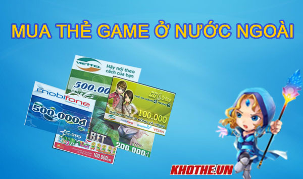 Điểm Qua 3 Cách Mua Thẻ Game Khi Bạn Ở Nước Ngoài